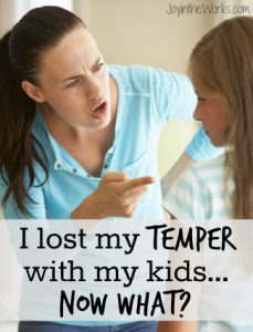 I lost my temper with my kids...now what? - Joy in the Works