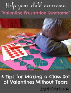 Help your child overcome "Valentine Frustration Syndrome", 6 tips for making a class set of Valetines without tears