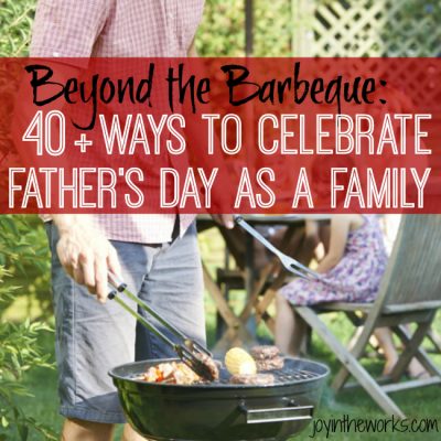 Ways to Celebrate Father's Day as a Family - Joy in the Works